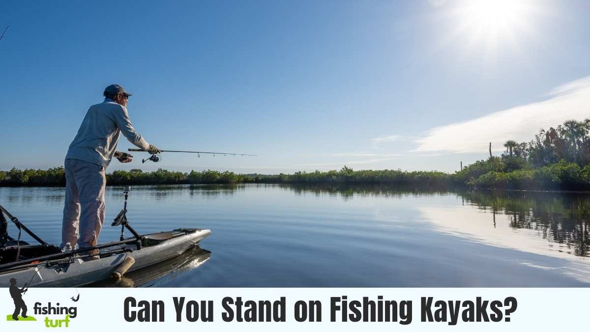 Can You Stand on Fishing Kayaks?