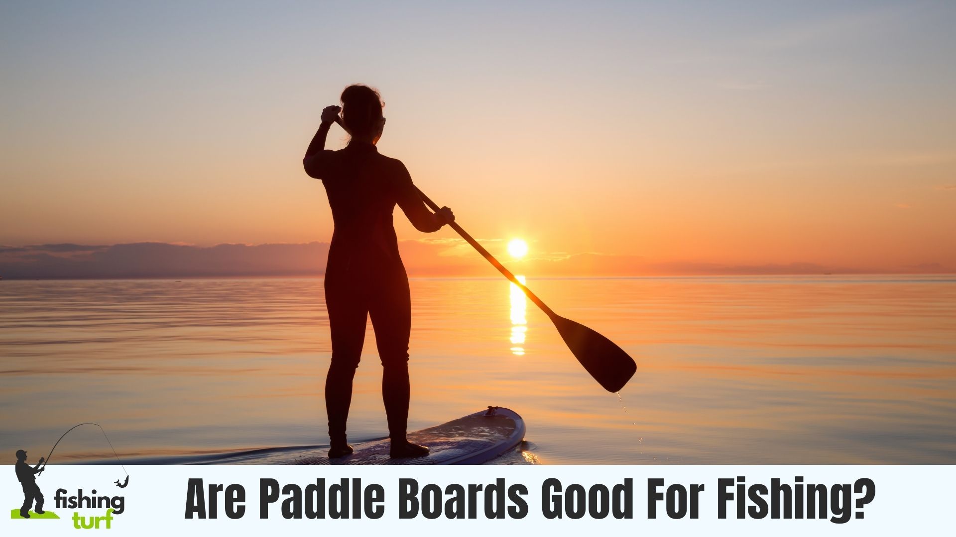 Exploring the Benefits Are Paddle Boards Good for Fishing?