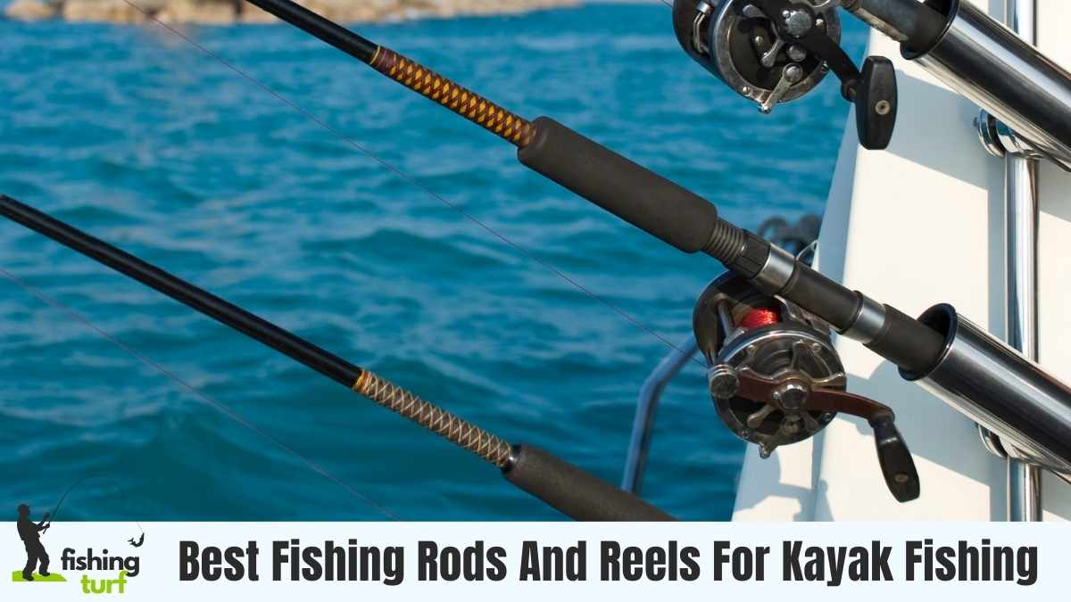 Best Fishing Rods And Reels For Kayak Fishing