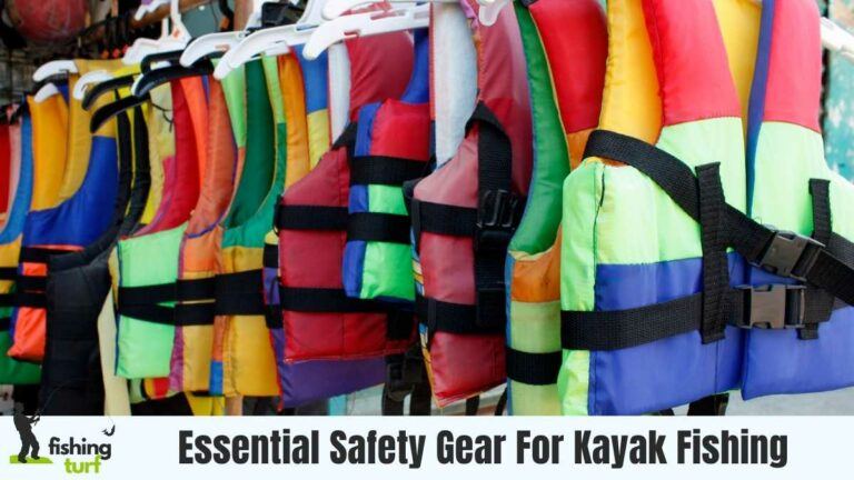 Essential Safety Gear For Kayak Fishing