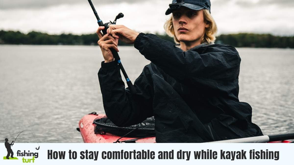 Master Comfort & Dryness Kayak Fishing Tips & Tricks!