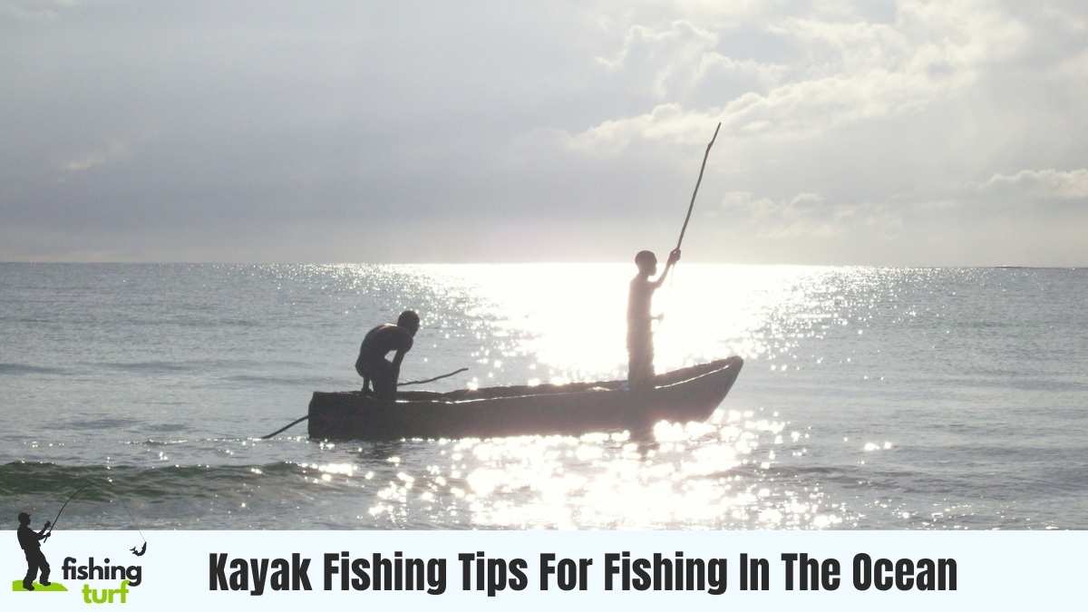 Kayak Fishing Tips For Fishing In The Ocean