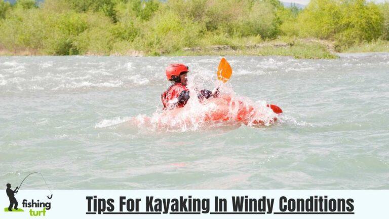 Tips For Kayaking In Windy Conditions