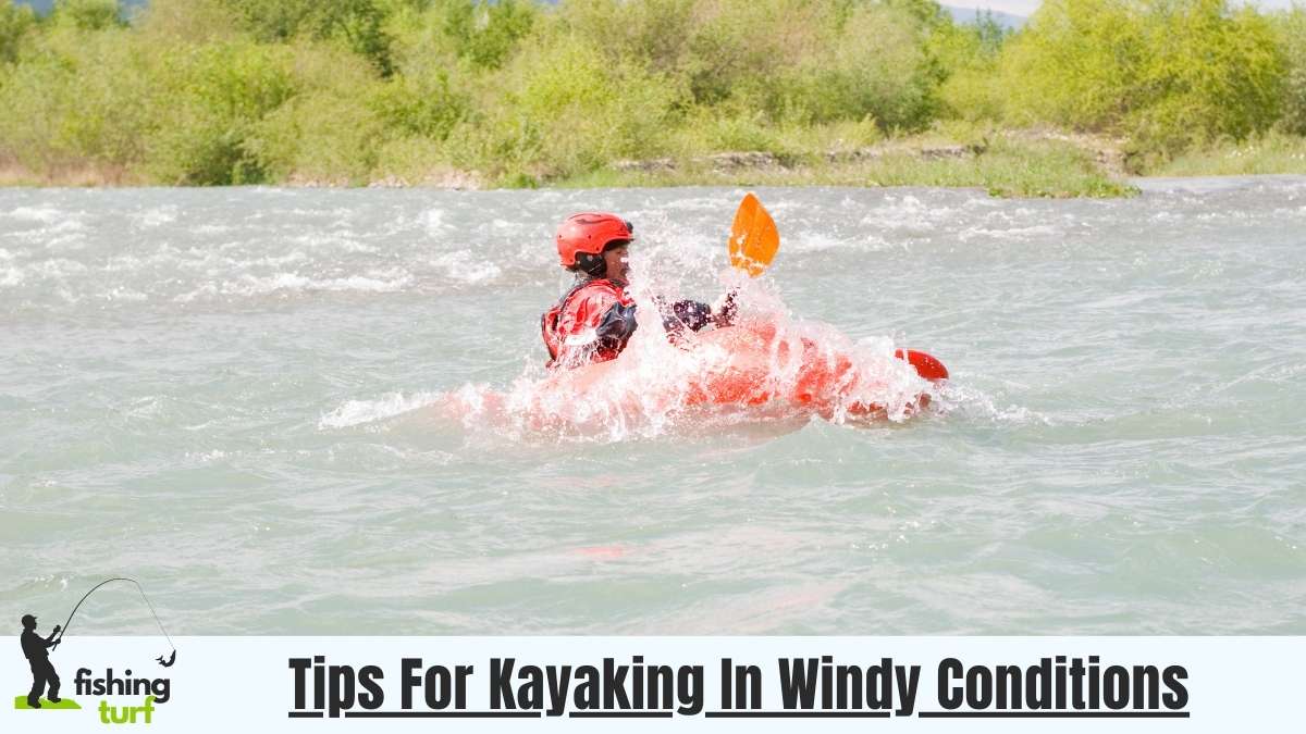 Navigating Breezes Top Kayaking Tips for Windy Conditions
