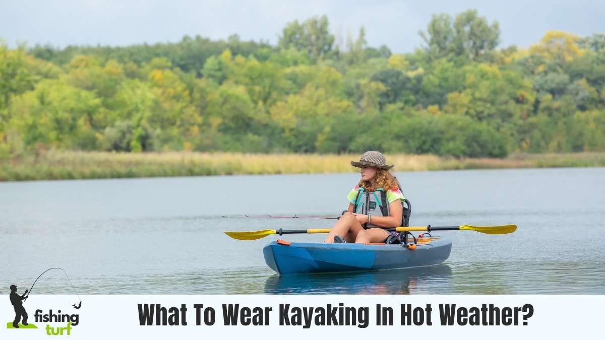 Stay Cool on the Water What to Wear Kayaking in Hot Weather