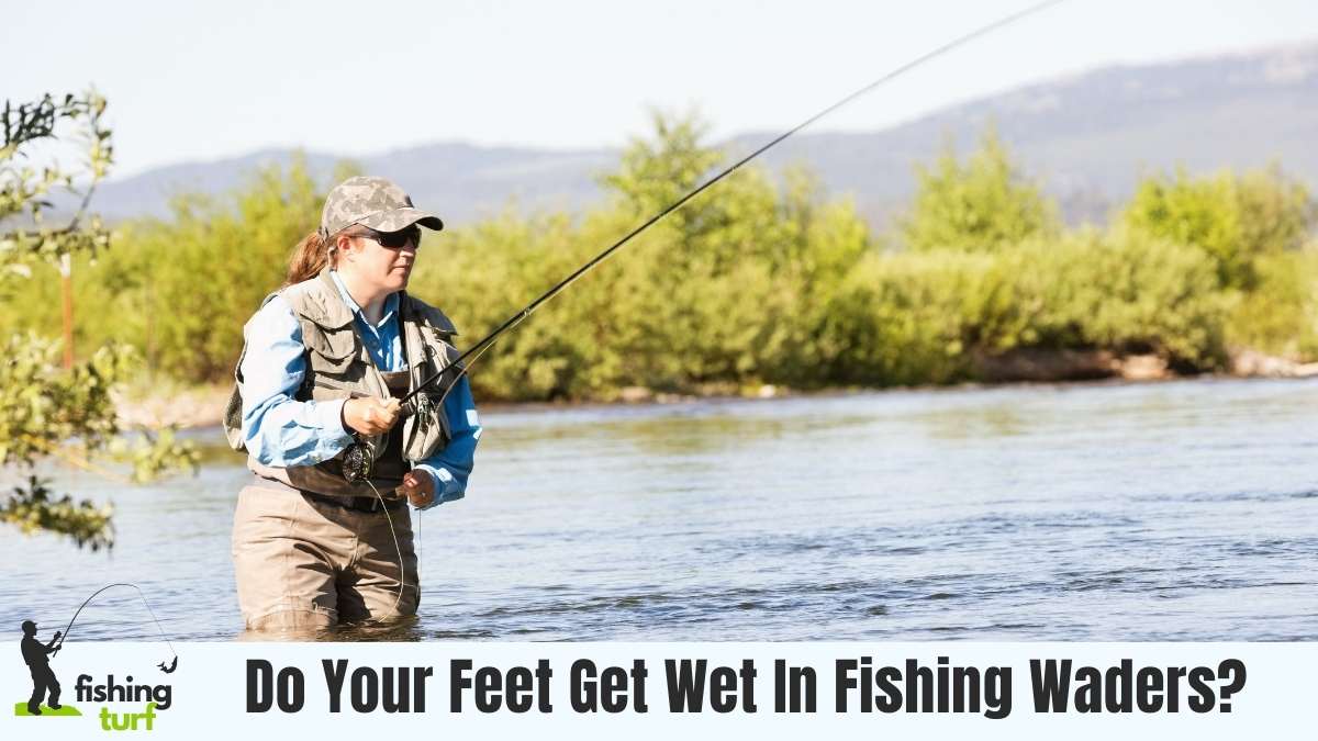 Do Your Feet Get Wet In Fishing Waders? Myth or Fact?