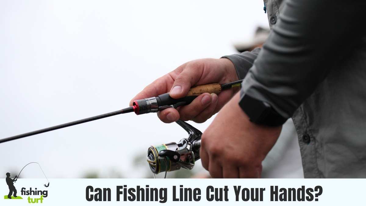 Can Fishing Line Cut Your Hands