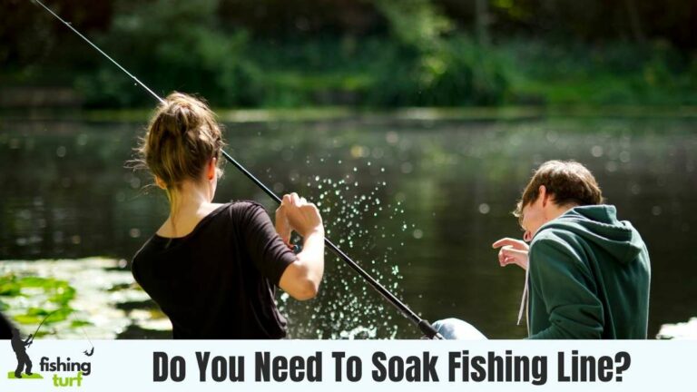 Do You Need To Soak Fishing Line