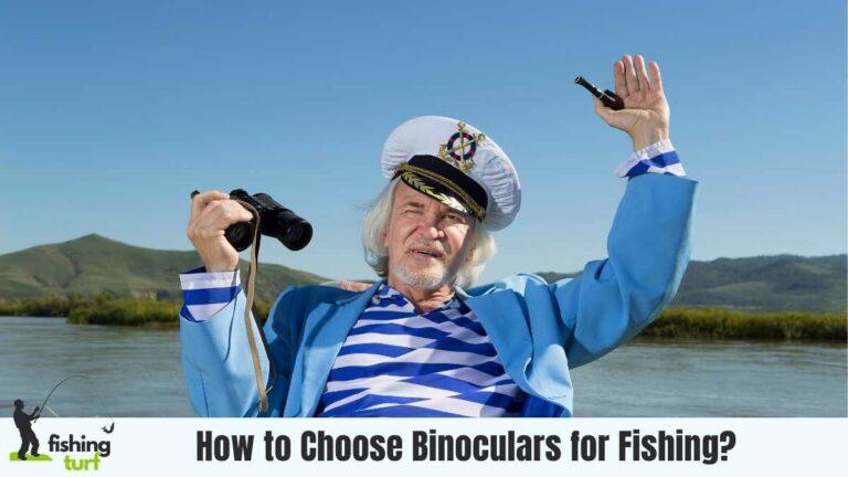 How to Choose Binoculars for Fishing?